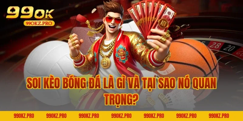 Soi Kèo Bóng Đá Là Gì Và Tại Sao Nó Quan Trọng?